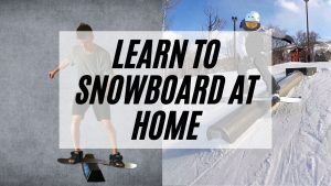 learn to snowboard at home
